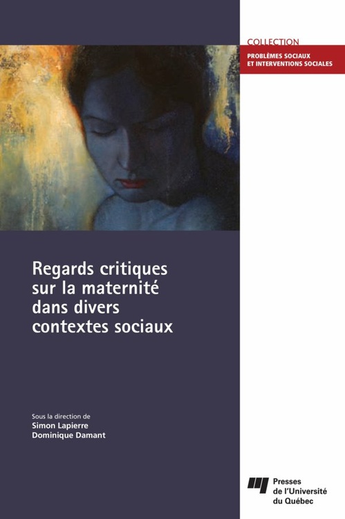 Couverture ebook de Regards critiques sur la maternité dans divers contextes sociaux, de Dominique Damant, Simon Lapierre