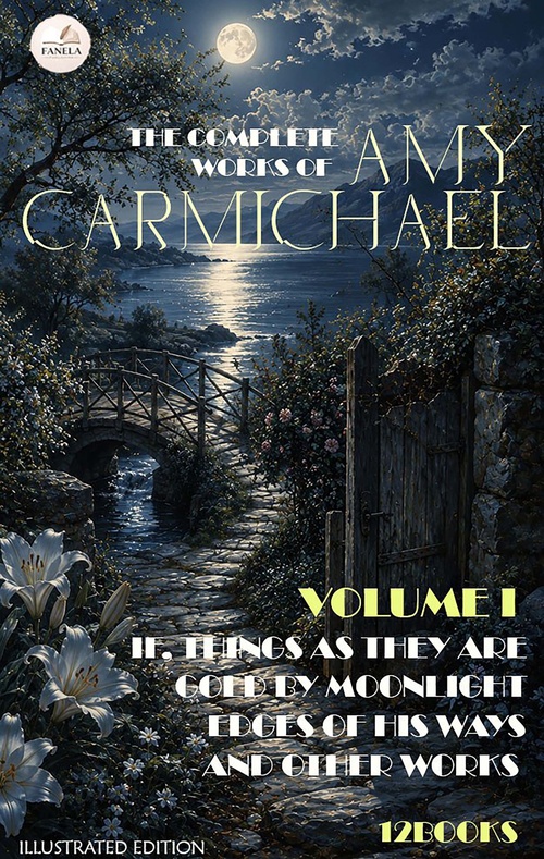 Couverture ebook de The Complete Works of Amy Carmichael, Volume I . Illustrated Edition (12 Books), de Amy Carmichael