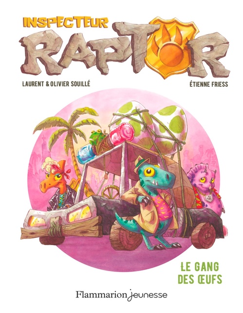 ebook cover of Inspecteur Raptor (Tome 2) - Le gang des oeufs, by Etienne Friess, Laurent Souillé, Olivier Souillé