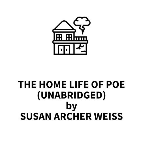 Couverture audiobook de The Home Life of Poe (UNABRIDGED), de Susan Archer Weiss