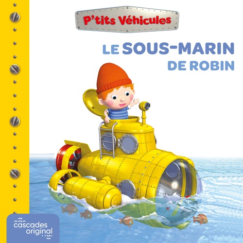 audiobook cover of P'tits Véhicules - Le Sous-Marin de Robin, by Emilie Beaumont, Nathalie Bélineau, Alexis Nesme