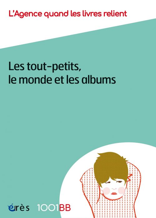 Couverture ebook de Les tout-petits, le monde et les albums -1001BB n°154, de Collectif