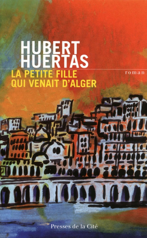 Couverture ebook de LA PETITE FILLE QUI VENAIT D'ALGER, de Hubert Huertas