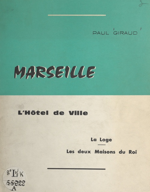 Couverture ebook de Marseille : l'hôtel-de-Ville, la Loge, les 2 maisons du roi, de Paul Giraud