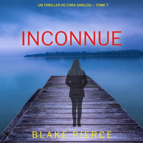 audiobook cover of Inconnue (Un thriller de Cora Shields - tome 7), by Blake Pierce