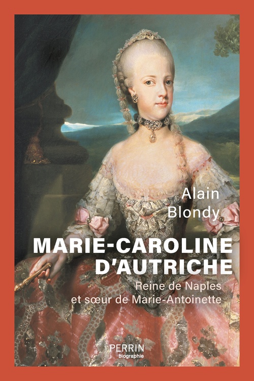 ebook cover of Marie-Caroline d'Autriche - Reine de Naples et soeur de Marie-Antoinette, by Alain Blondy