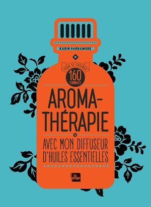 ebook cover of Aromathérapie avec mon diffuseur d'huiles essentielles, by Karin Parramore