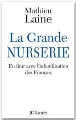 Couverture ebook de La Grande Nurserie - En finir avec l'infantilisation des Français, de Mathieu Laine