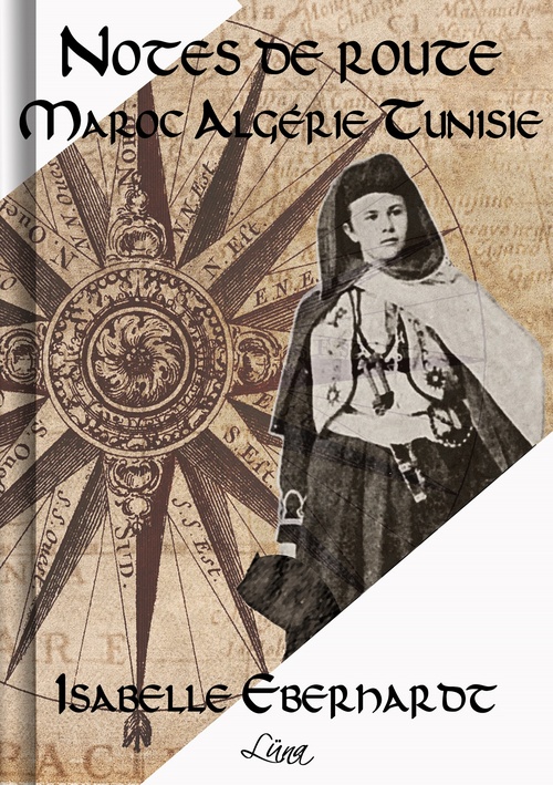 Couverture ebook de Notes de Route : Maroc-Algérie-Tunisie, de Isabelle Eberhardt