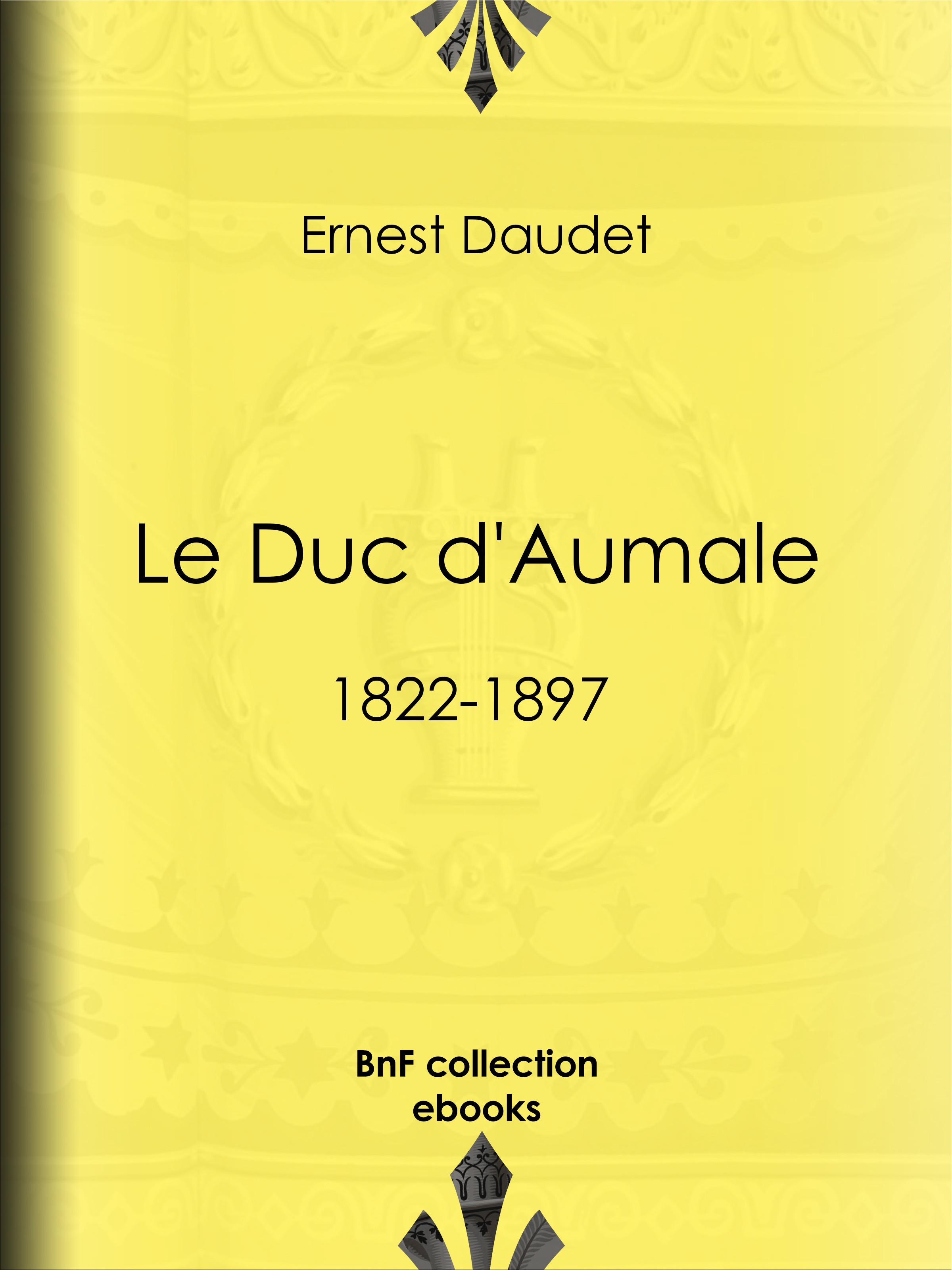 ebook cover of Le Duc d'Aumale, by Ernest Daudet