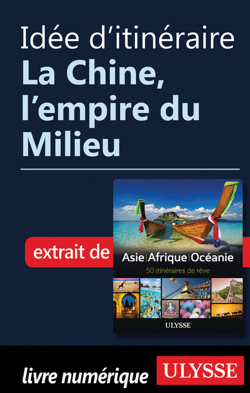 ebook cover of Idée d'itinéraire - La Chine, l'empire du Milieu, by Collectif