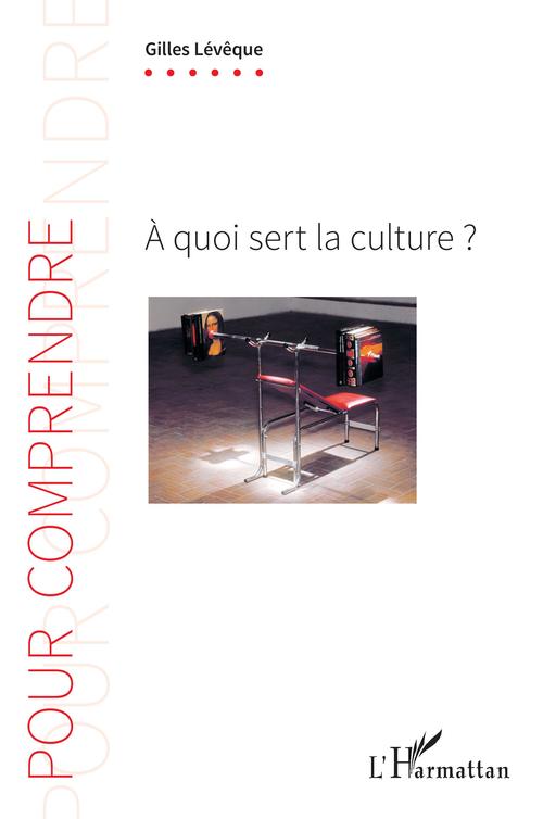 ebook cover of À quoi sert la culture ?, by Gilles Lévêque
