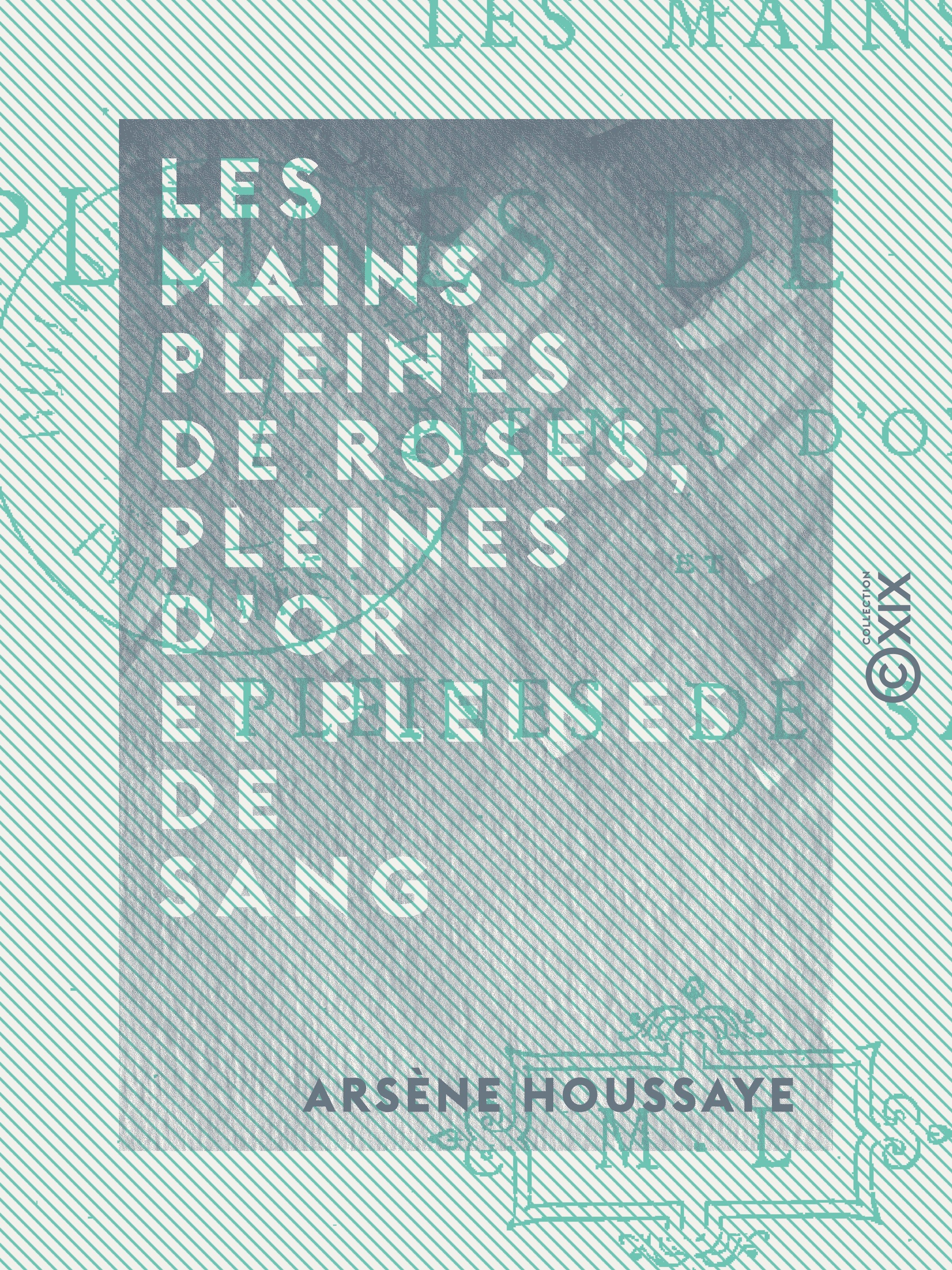 ebook cover of Les Mains pleines de roses, pleines d'or et pleines de sang, by Arsene Houssaye