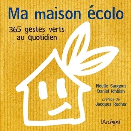 Couverture ebook de Ma maison écolo - 365 réflexes verts au quotidien, de Daniel Ichbiah, Noëlle Saugout
