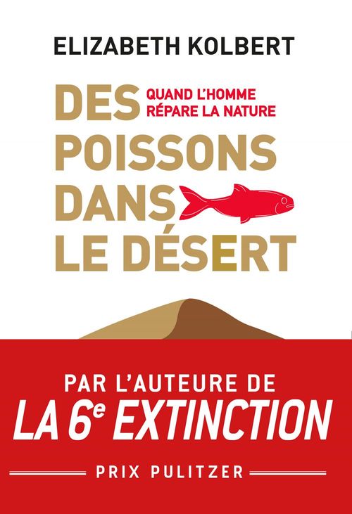 Couverture ebook de Des poissons dans le désert. Quand l'homme répare la Nature, de Elizabeth Kolbert