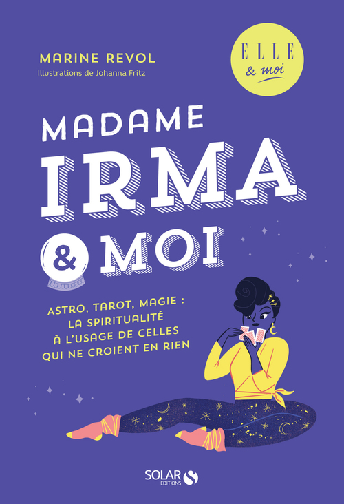 ebook cover of Madame Irma & moi - Astro, tarot, magie : la spiritualité à l'usage de celles qui ne croient rien, by Marine Revol