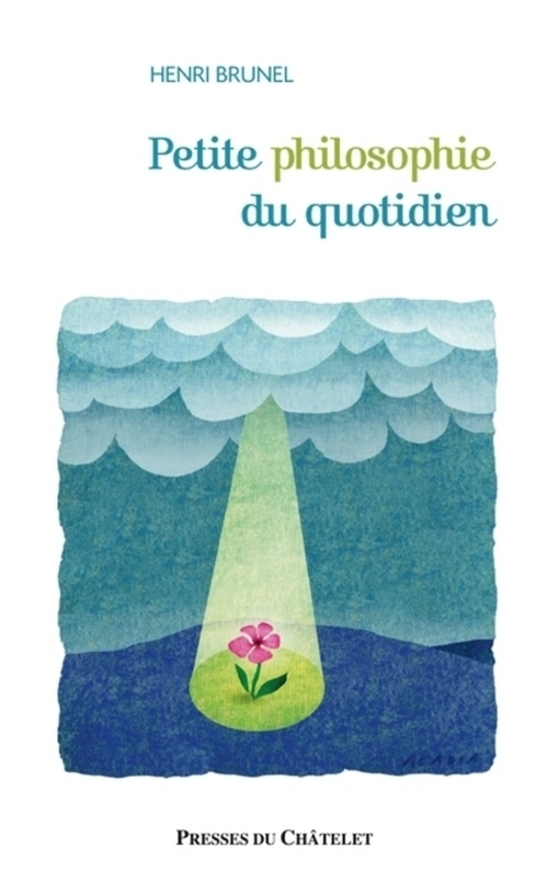 Couverture ebook de Petite philosophie du quotidien, de Henri Brunel