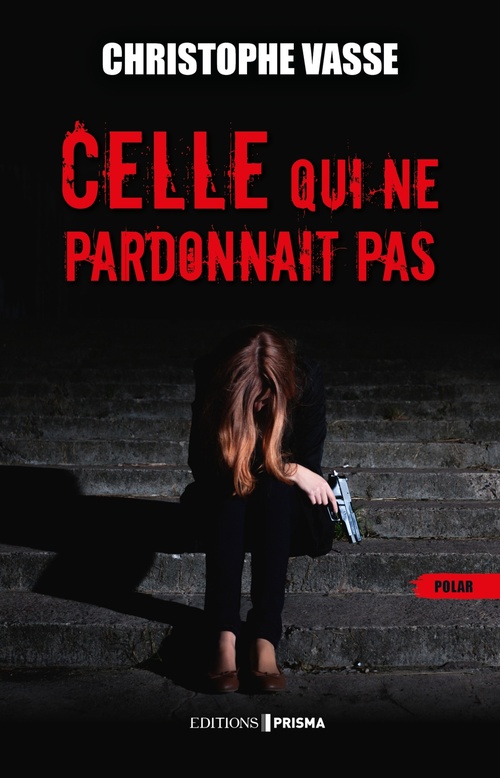 Couverture ebook de Celle qui ne pardonnait pas, de Christophe Vasse