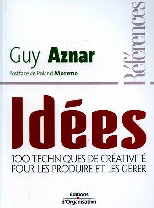 Couverture ebook de Idées - 100 techniques de créativité pour les produire et les gérer, de Guy Aznar