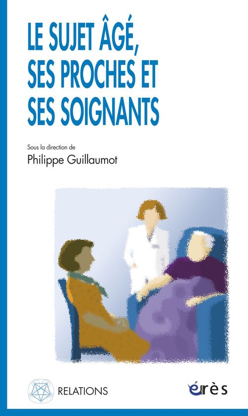 Couverture ebook de Le sujet âgé, ses proches et ses soignants, de Philippe Guillaumot