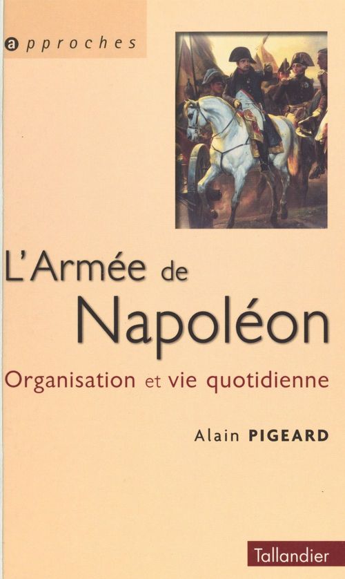 ebook cover of L'armée de Napoléon : organisation et vie quotidienne, by Alain Pigeard