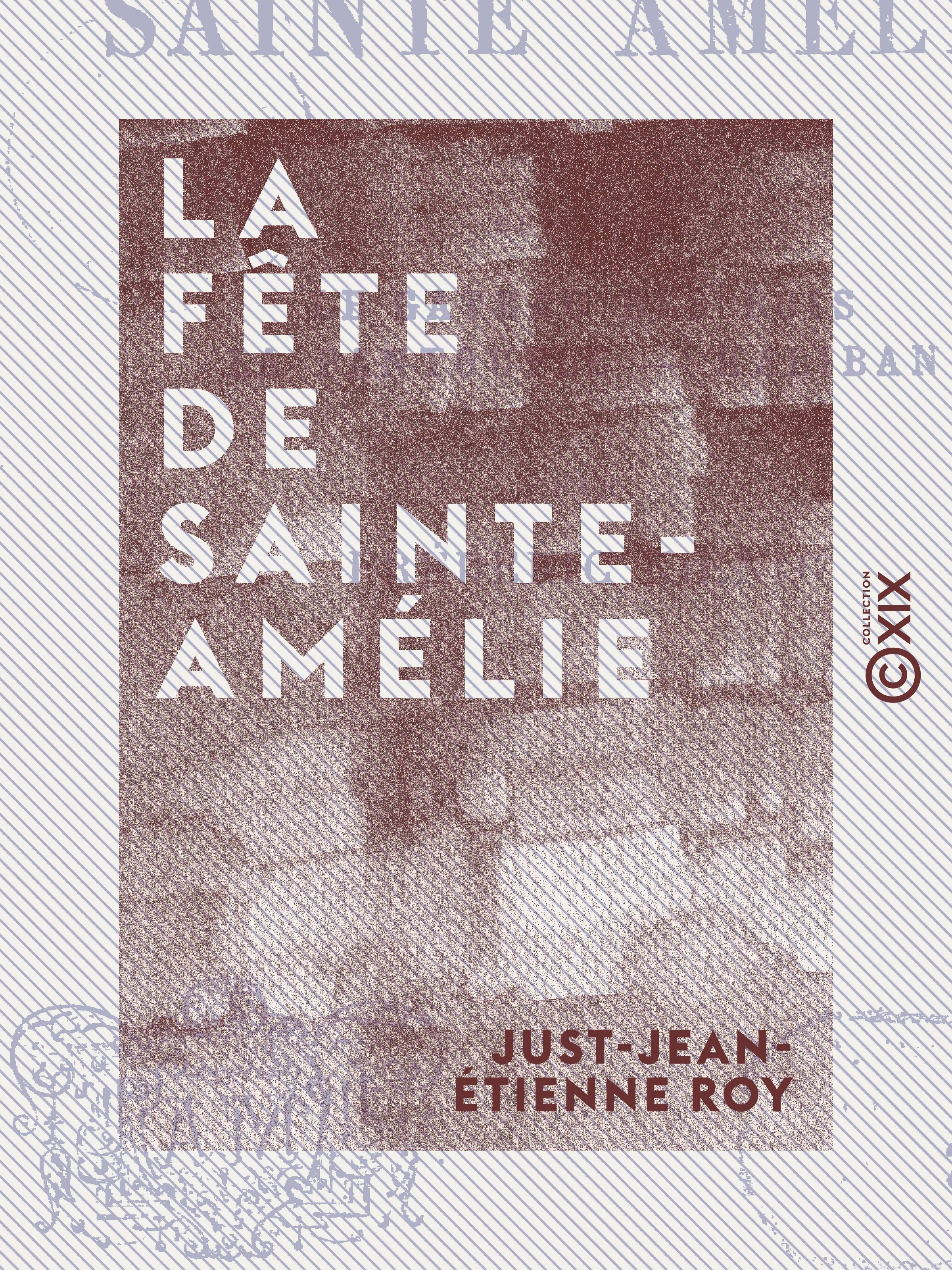 Couverture ebook de La Fête de Sainte-Amélie, de Just-Jean-Etienne Roy