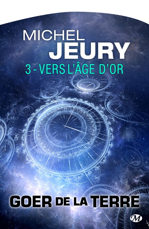 ebook cover of Goer de la Terre, T3 : Vers l'Âge d'Or, by Michel Jeury