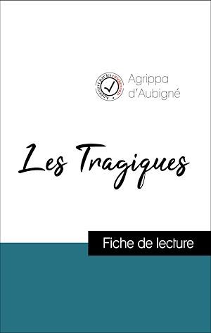 Couverture ebook de Analyse de l'oeuvre : Les Tragiques (résumé et fiche de lecture plébiscités par les enseignants sur fichedelecture.fr), de Agrippa d'Aubigné