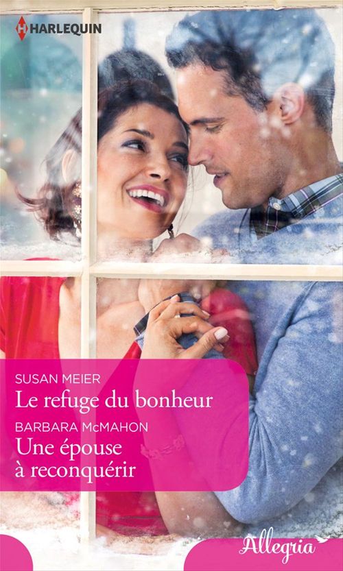Couverture ebook de Le refuge du bonheur - Une épouse à reconquérir, de Barbara McMahon, Susan Meier
