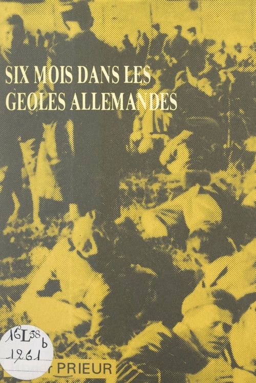 Couverture ebook de Six mois dans les geôles allemandes : Strasbourg 1940, de Roger Prieur