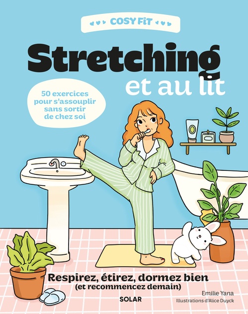 Couverture ebook de Cosy Fit Stretching et au lit - Respirez, étirez, dormez bien (et recommencez demain) - 50 exercices pour s'assouplir sans sortir de chez soi, de Emilie Yana, Alice Duyck