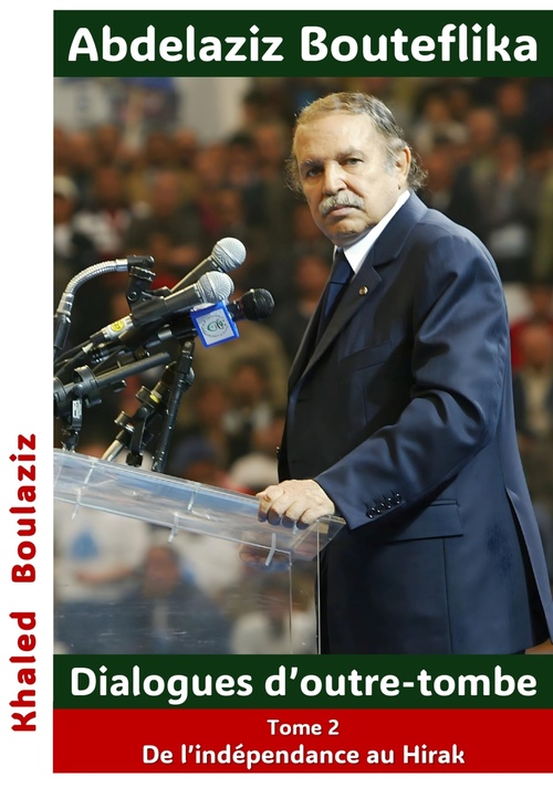 Couverture ebook de Abdelaziz Bouteflika  Dialogues d´outre-tombe, tome II, de Khaled Boulaziz