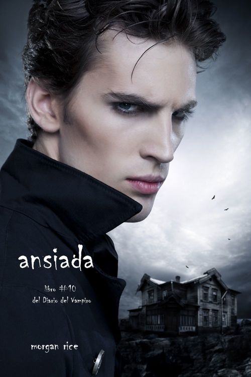 ebook cover of Ansiada (Libro #10 Del Diario Del Vampiro), by Morgan Rice