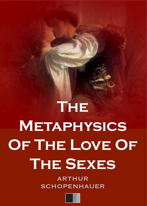 ebook cover of The Metaphysics Of The Love Of The Sexes, by Arthur Schopenhauer