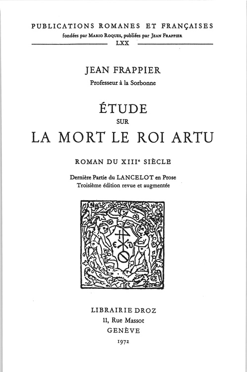Couverture ebook de Etude sur la Mort le roi Artu, roman du XIIIe siècle : dernière partie du Lancelot en prose. Troisième édition revue et augmentée, de Jean Frappier