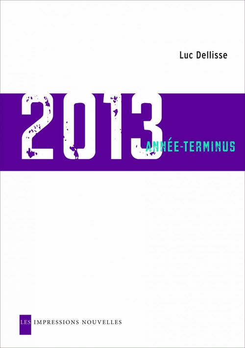 ebook cover of 2013, année terminus, by Luc Dellisse