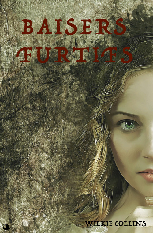 Couverture ebook de Baisers furtifs, de Wilkie Collins