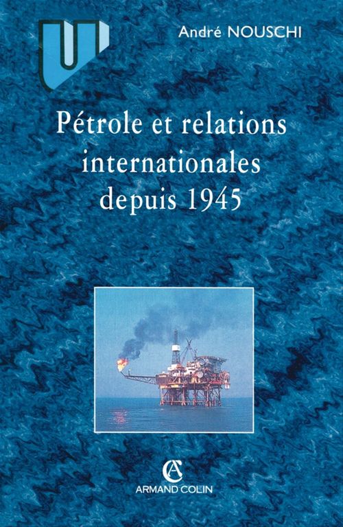 Couverture ebook de Pétrole et les relations internationales depuis 1945, de Olivier Nouschi