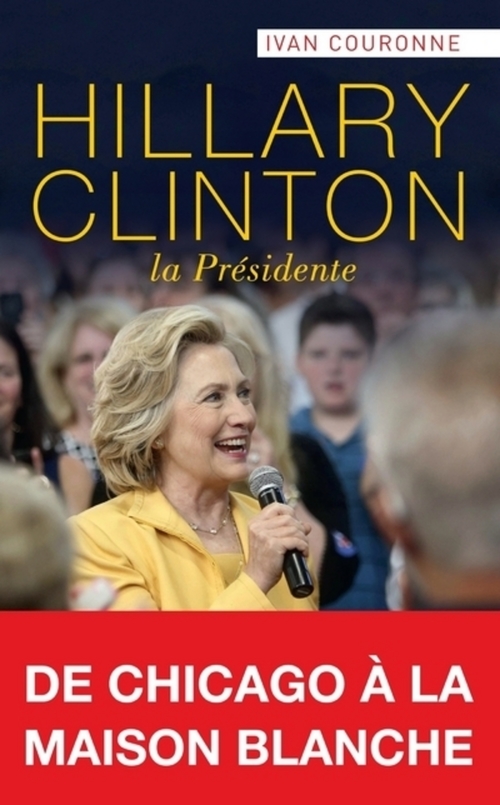 Couverture ebook de Hillary Clinton, la Présidente, de Ivan Couronne