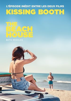 ebook cover of The Kissing Booth - The Beach House (L'épisode inédit entre les deux films), by Beth Reekles