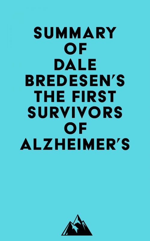Couverture ebook de Summary of Dale Bredesen's The First Survivors of Alzheimer's, de Everest Media