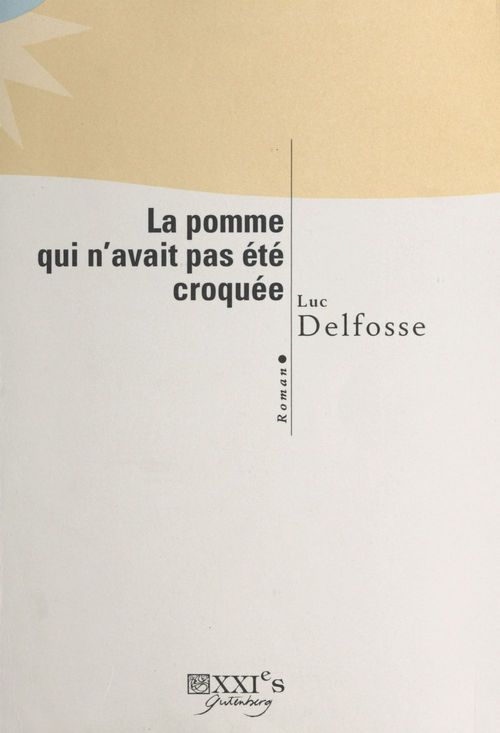 Couverture ebook de La pomme qui n'avait pas été croquée, de Luc Delfosse