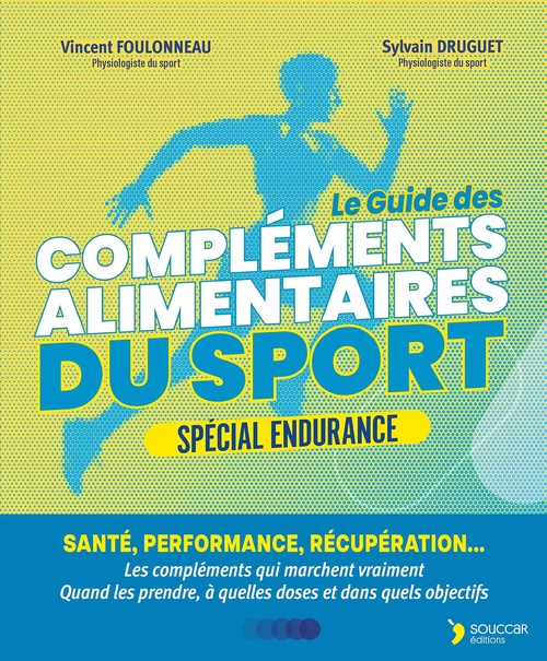 ebook cover of Le guide des compléments alimentaires du sport - Spécial endurance, by Vincent FOULONNEAU, Sylvain DRUGUET