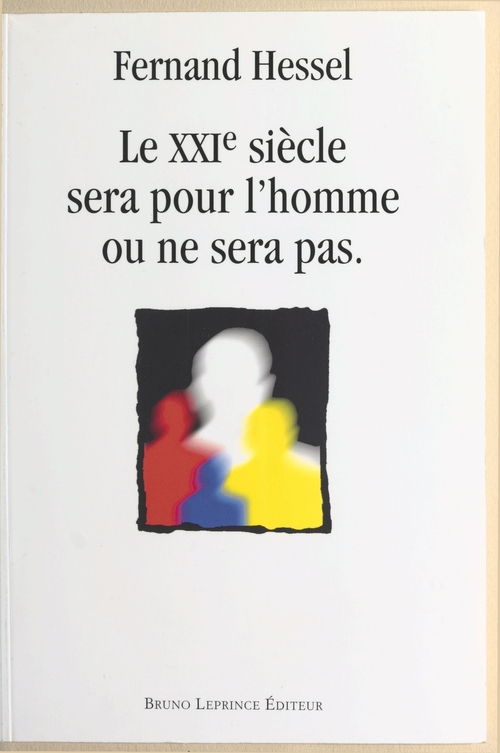 Couverture ebook de Le XXIe siècle sera pour l'homme ou ne sera pas, de Fernand Hessel