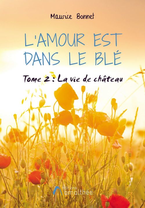 ebook cover of L'Amour est dans le blé - Tome 2 : La vie de château, by Maurice Bonnet