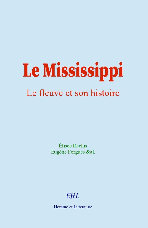 ebook cover of Le Mississippi : le fleuve et son histoire, by &Al., Elisee Reclus, Eugene Forgues