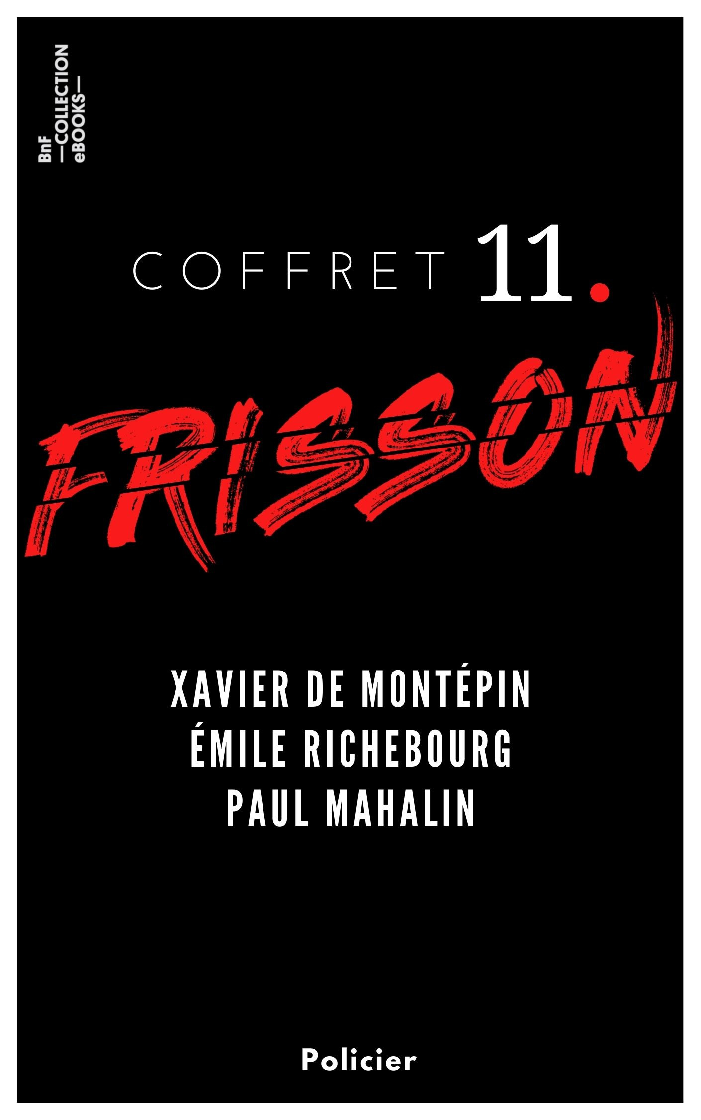 ebook cover of Coffret Frisson n°11 - Xavier de Montépin, Émile Richebourg, Paul Mahalin, by Emile Richebourg, Xavier de Montépin, Paul Mahalin