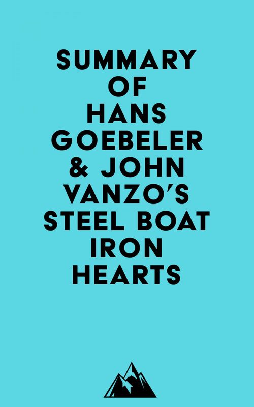 Couverture ebook de Summary of Hans Goebeler & John Vanzo's Steel Boat Iron Hearts, de Everest Media