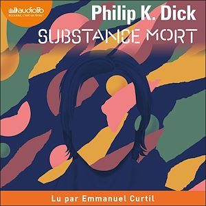 audiobook cover of Substance mort, by Philip K. Dick