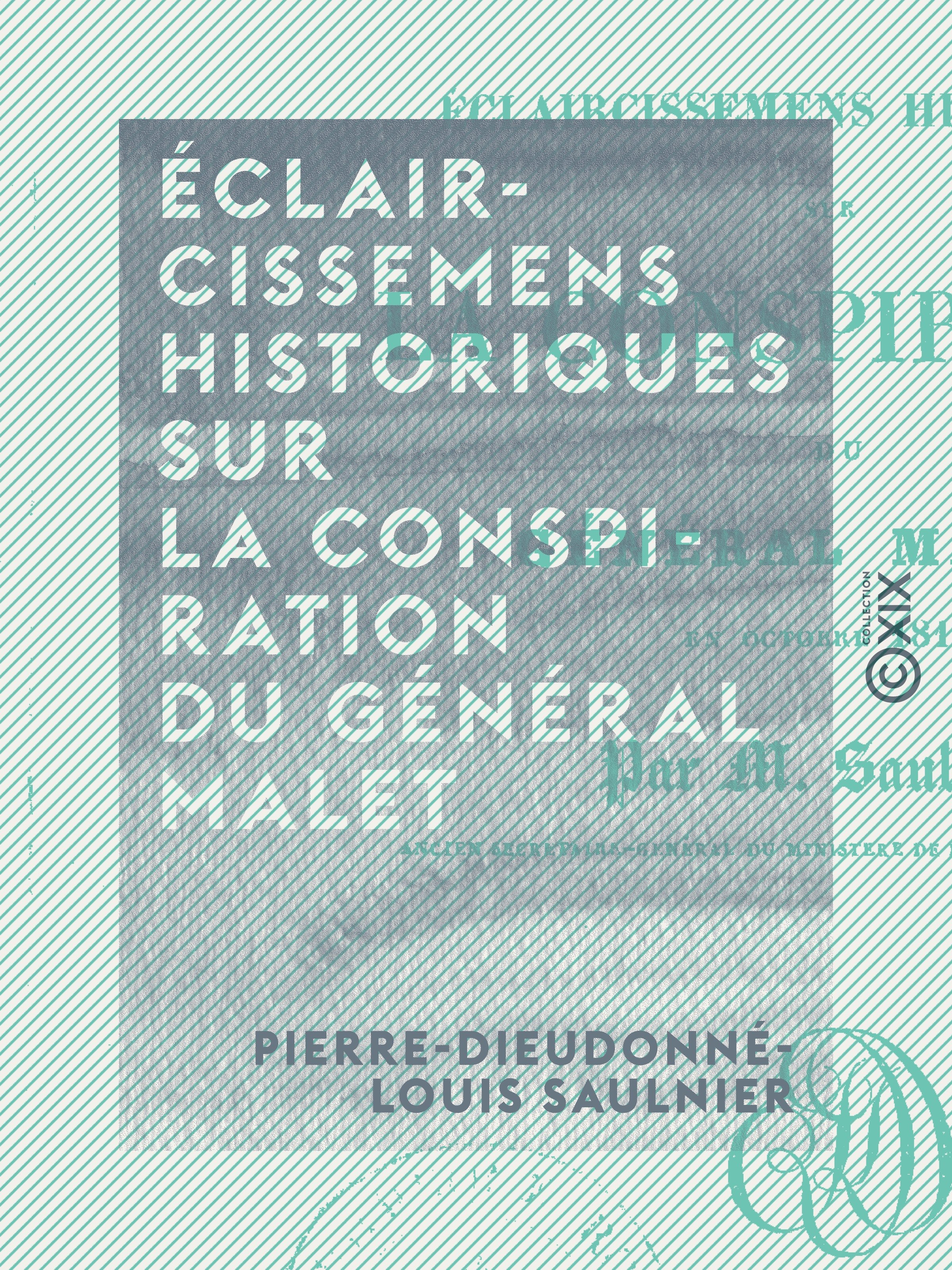 Couverture ebook de Éclaircissemens historiques sur la conspiration du général Malet - En octobre 1812, de Pierre-Dieudonne-Louis Saulnier